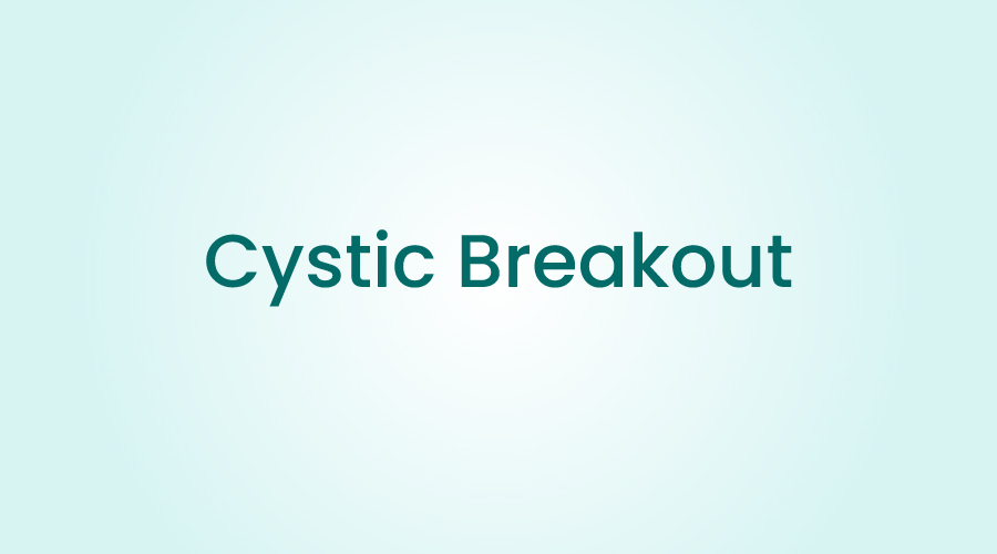 cystic breakout